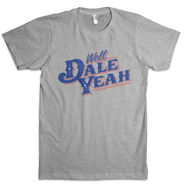 Well Dale Yeah T